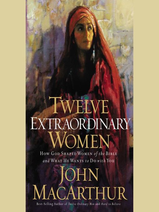 Title details for Twelve Extraordinary Women by John F. MacArthur - Wait list